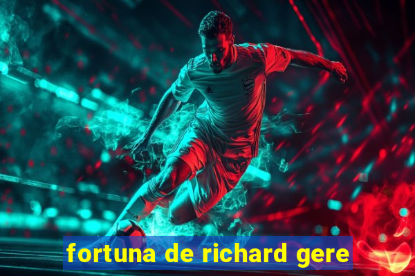 fortuna de richard gere